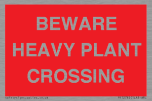 BEWARE HEAVY PLANT CROSSING